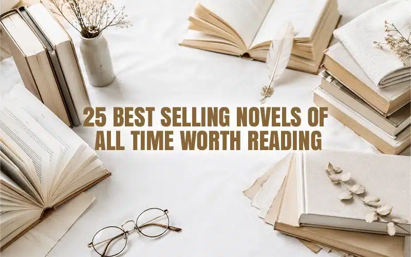 25 best selling novels of all time worth reading concept image showing an elegant arrangement of books on a table representing timeless and bestselling books that define the best selling novels of all time.