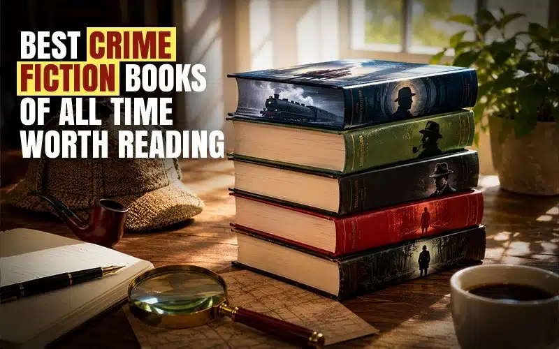 Best crime fiction books of all time worth reading, shown with stacked mystery novels, magnifying glass, notebook, and detective-style reading setup.