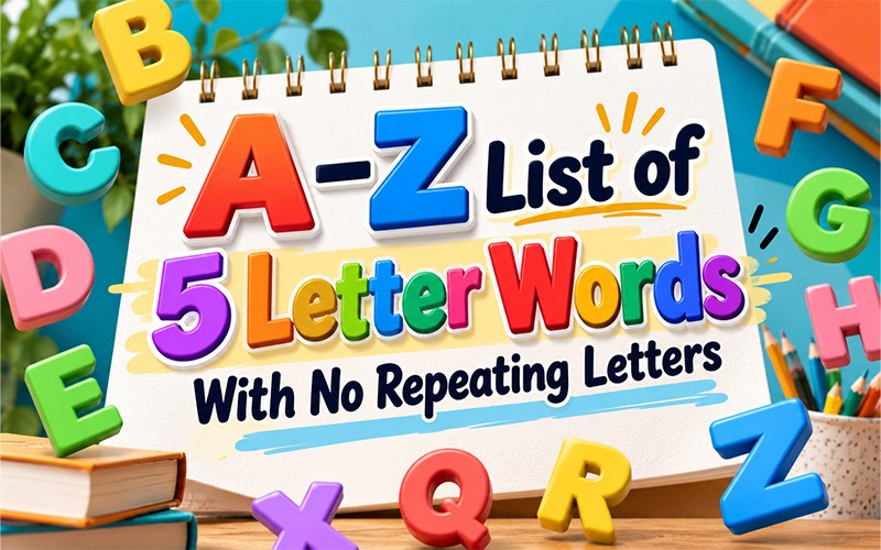 A–Z list of 5 letter words with no repeating letters displayed with colorful alphabet letters for vocabulary and word games.